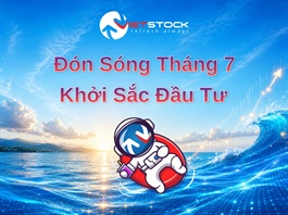 Đón sóng tháng 7 - Khởi sắc đầu tư cùng sản phẩm dịch vụ của Vietstock
